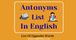 500+Antonyms List /Opposite Words - EnglishFancy